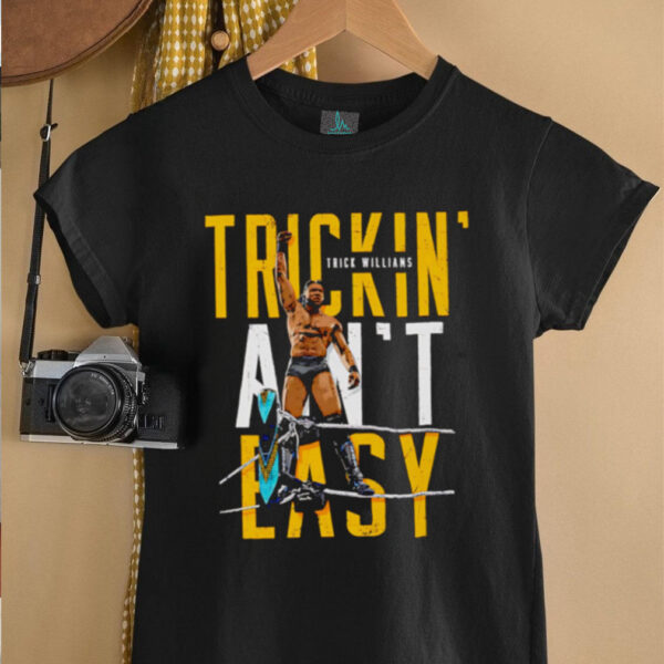 Trick Williams Trickin ain’t easy shirt