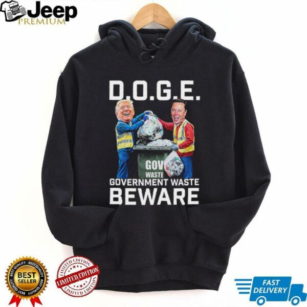 Trump And Elon Musk Doge Government Waste Beware T shirts