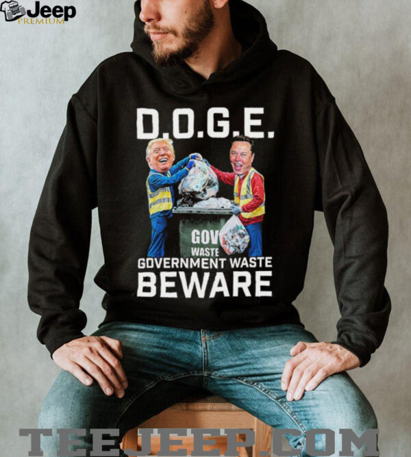 Trump And Elon Musk Doge Government Waste Beware T shirts