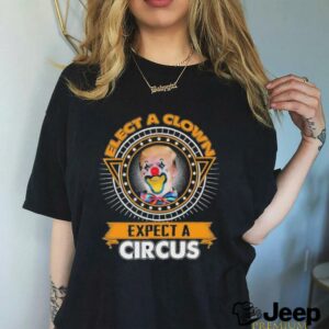 Trump Elect A Clown Expect A Circus T shirts