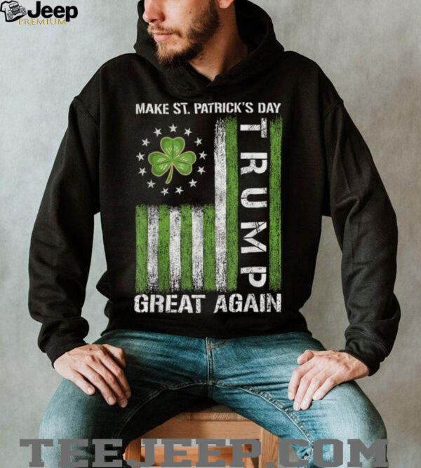 Trump Make Saint Patricks Day Great Again Trump St Patricks T Shirt