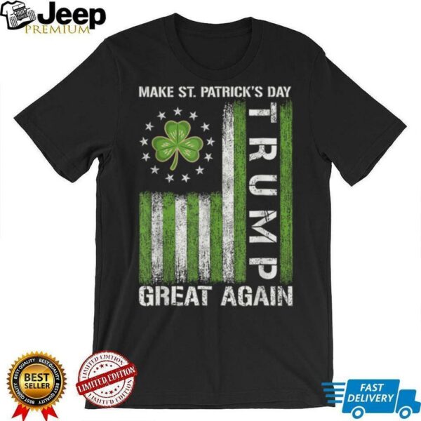 Trump Make Saint Patricks Day Great Again Trump St Patricks T Shirt