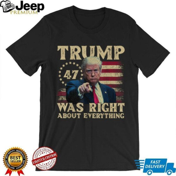 Trump Was Right About Everything T Shirt