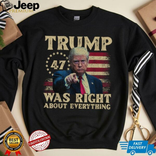 Trump Was Right About Everything T Shirt