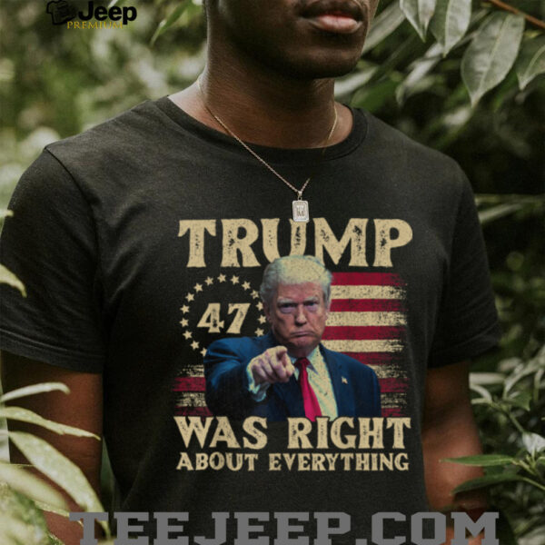 Trump Was Right About Everything T Shirt