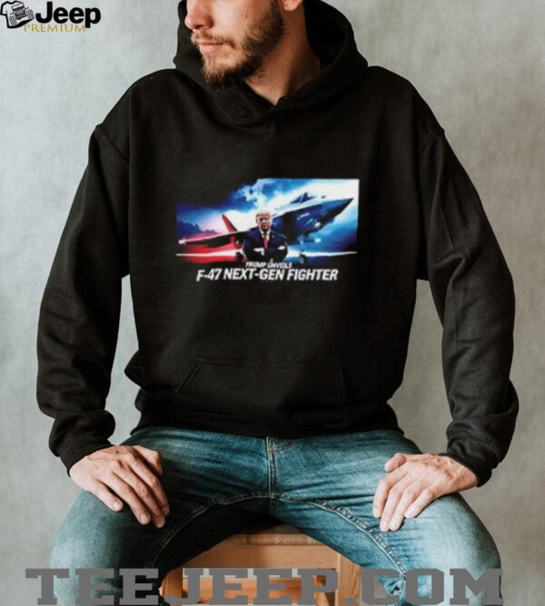 Trump announces F 47 next gen fighter jet shirt