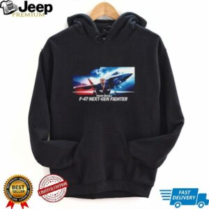 Trump announces F 47 next gen fighter jet shirt