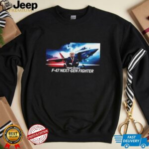 Trump announces F 47 next gen fighter jet shirt5
