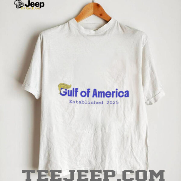 Trump gulf of America established 2025 shirt