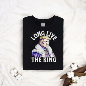 Trump long live the king vintage shirt2