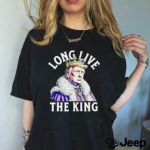Trump long live the king vintage shirt3