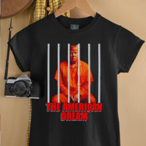 Trump orange in jail the American dream shirt