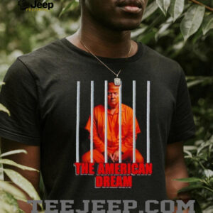Trump orange in jail the American dream shirt3