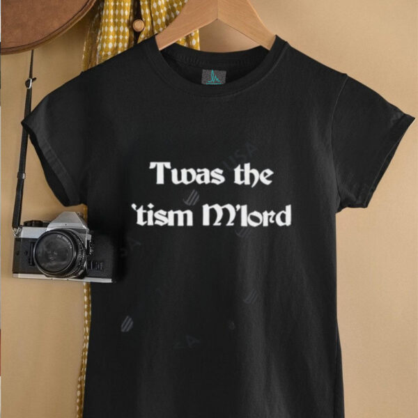 Twas The Tism M lord shirt