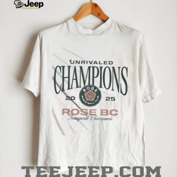 Unrivaled Rose BC Inaugural Champions 2025 shirt