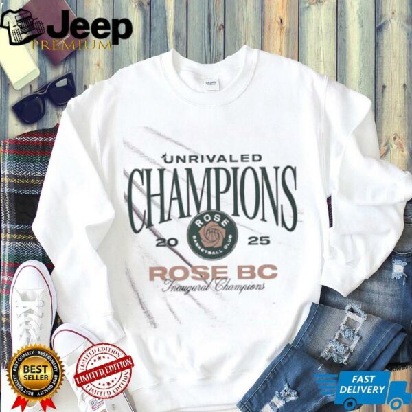 Unrivaled Rose BC Inaugural Champions 2025 shirt
