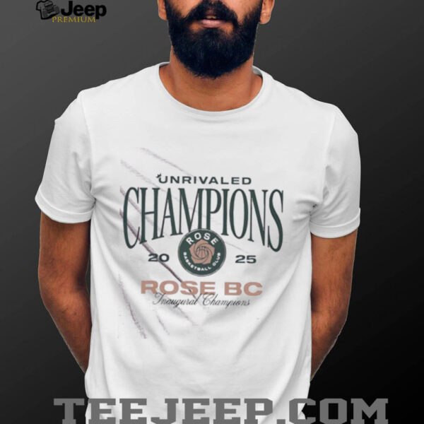 Unrivaled Rose BC Inaugural Champions 2025 shirt