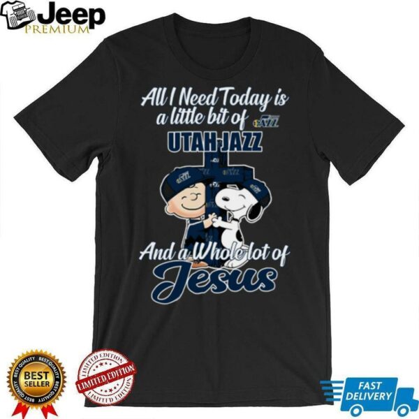 Snoopy And Charlie Brown All I Need Today Is A Little Bit Of Utah Jazz And A Whole Lot Of Jesus The Peanuts Shirt