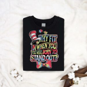 VRXIT1Ba Autism Awareness Why Fit In Doctor Teacher Cat In Hat Cool T Shirt2