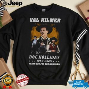 Val Kilmer Doc Holiday 1959 2025 thank you for the memories signature shirt
