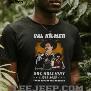 Val Kilmer Doc Holiday 1959 2025 thank you for the memories signature shirt