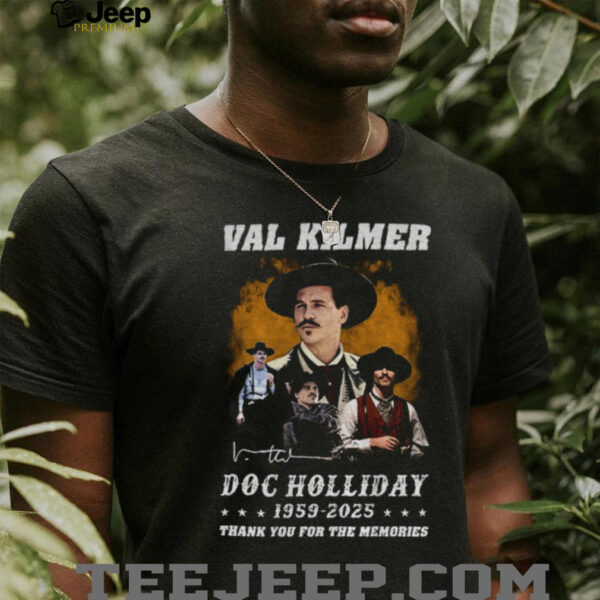 Val Kilmer Doc Holiday 1959 2025 thank you for the memories signature shirt