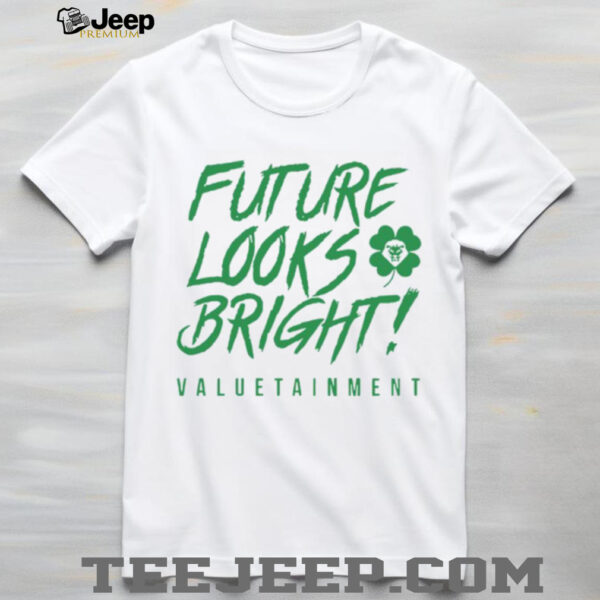Valuetainment Future Looks Bright Shamrock T Shirt