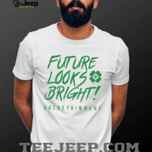 Valuetainment Future Looks Bright Shamrock T Shirt3
