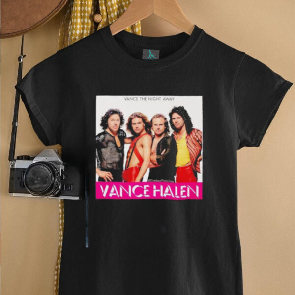 Vance Halen Vance the night away shirt