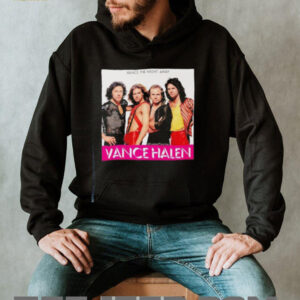 Vance Halen Vance the night away shirt2