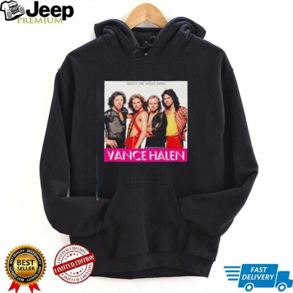 Vance Halen Vance the night away shirt