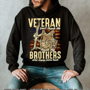 Veteran dont thank me thank my brothers who never came back shirt5