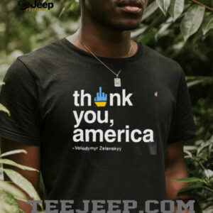 Volodymyr Zelensky Fuck Thank You America Unisex T shirt