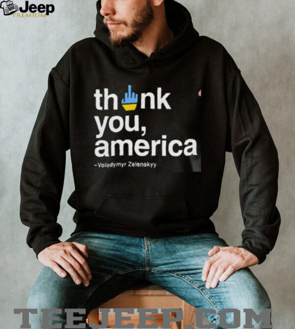 Volodymyr Zelensky Fuck Thank You America Unisex T shirt