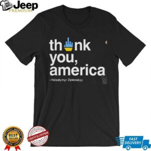 Volodymyr Zelensky Fuck Thank You America Unisex T shirt5