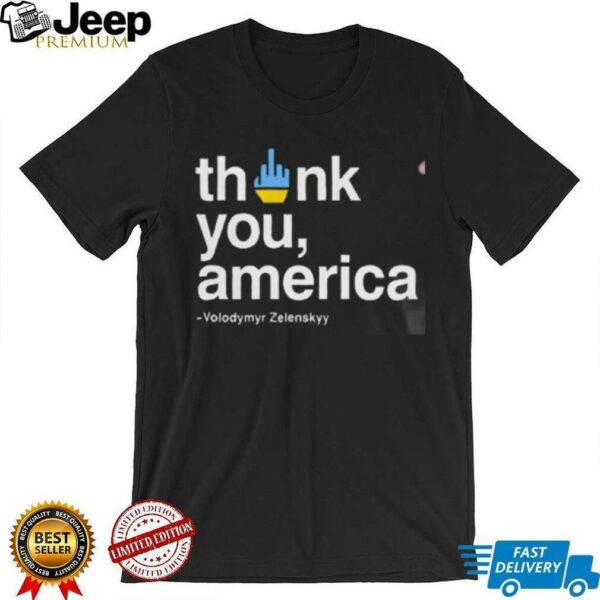 Volodymyr Zelensky Fuck Thank You America Unisex T shirt