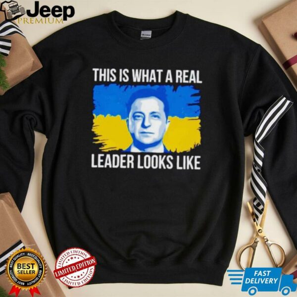 Volodymyr Zelensky this is what a real leader looks like shirt
