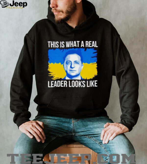 Volodymyr Zelensky this is what a real leader looks like shirt