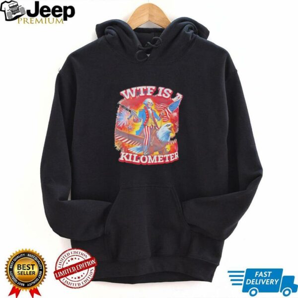 WTF is a kilometer George Washington style of Uncle Sam shirt