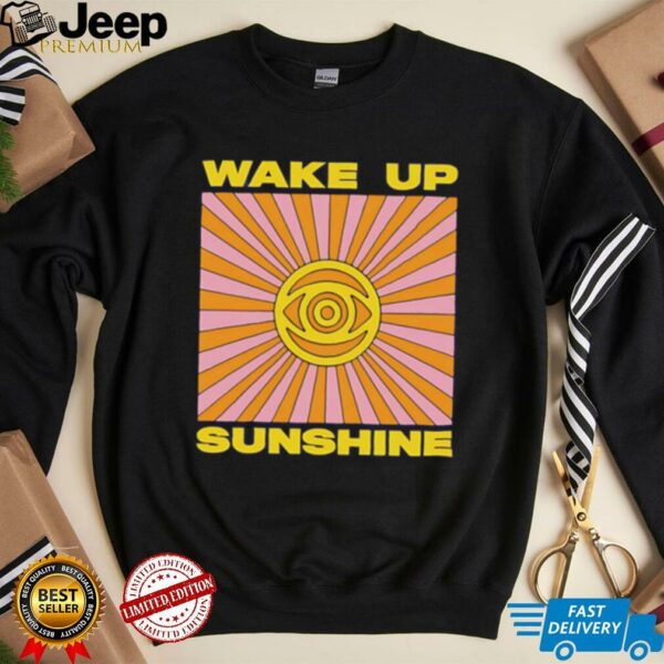 Wake Up Sunshine Rays shirt