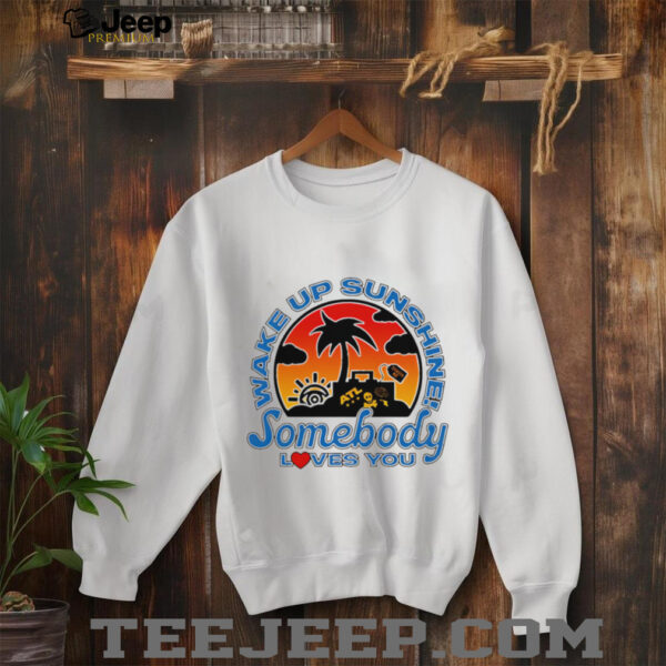 Wake Up Sunshine Somebody Loves You sunset shirt