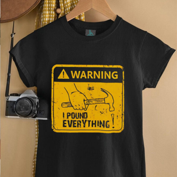 Warning I Pound Everything shirt
