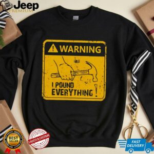 Warning I Pound Everything shirt
