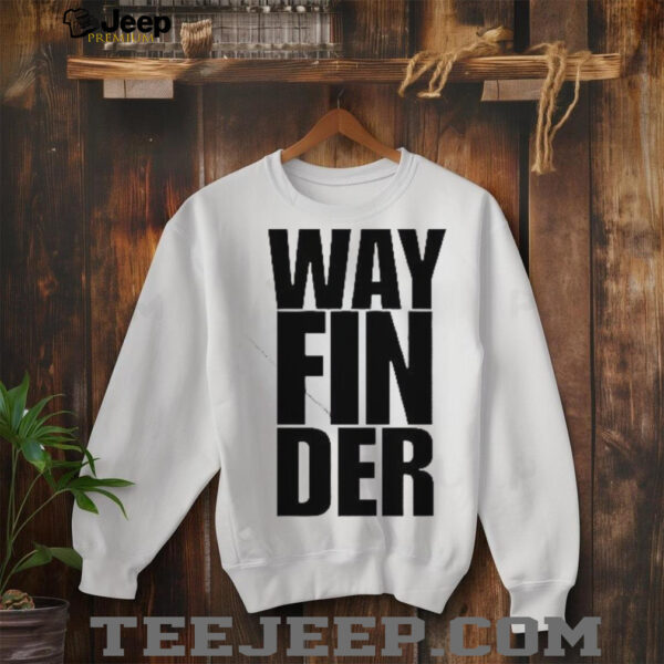 Way Fin Der shirt