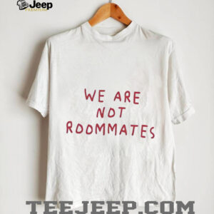 We are not roommates shirt0