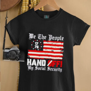 We the people 1776 hand off my social security US flag shirt1