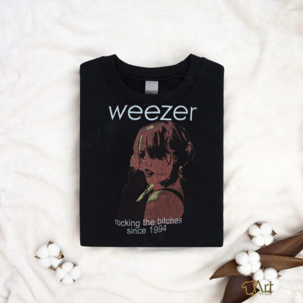 Weezer rocking the bitches since 1994 shirt