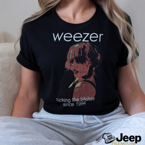 Weezer rocking the bitches since 1994 shirt
