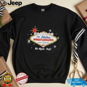 Welcome The Fabulous WrestleMania 41 Contenders Fabulous Las Vegas Two Nights Only T Shirts
