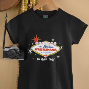 Welcome The Fabulous WrestleMania 41 Contenders Fabulous Las Vegas Two Nights Only T Shirts